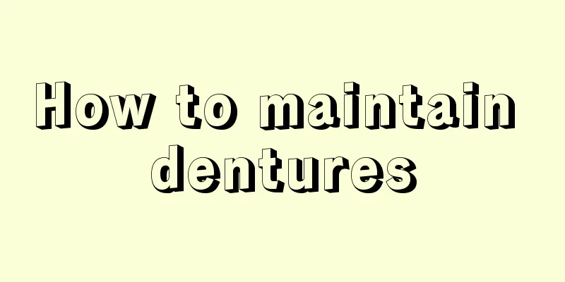 How to maintain dentures