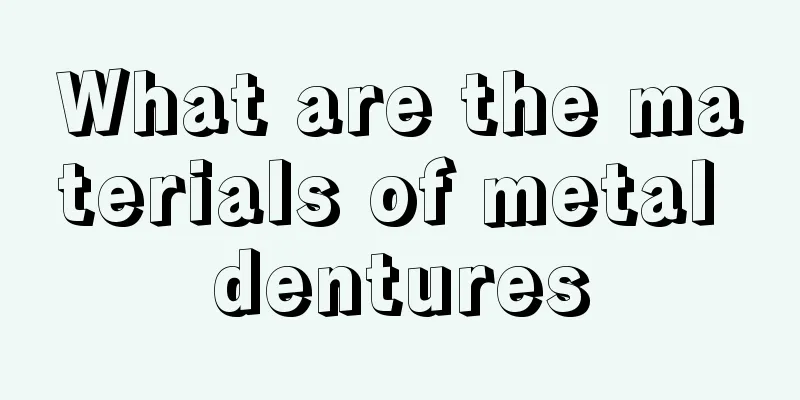 What are the materials of metal dentures