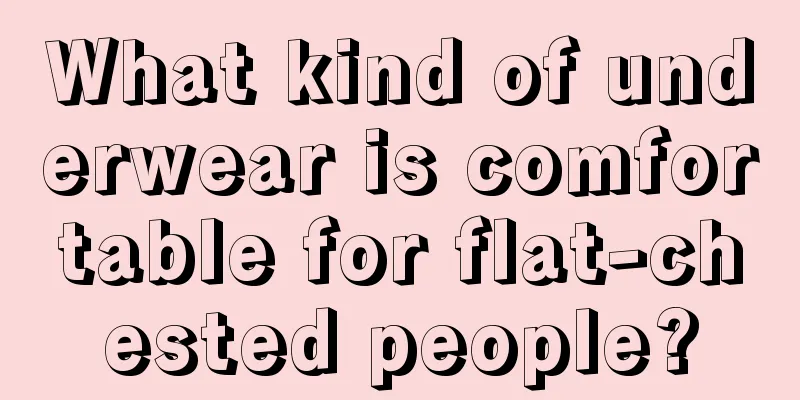 What kind of underwear is comfortable for flat-chested people?