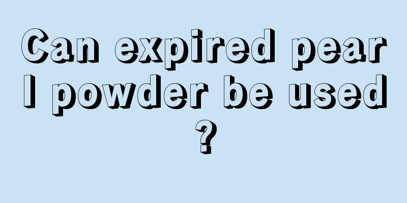 Can expired pearl powder be used?