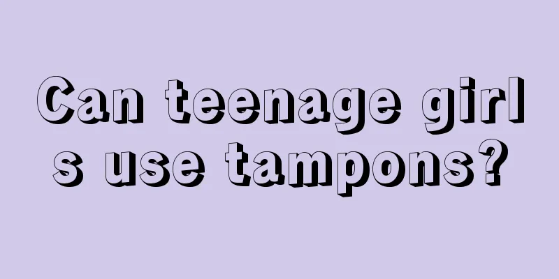 Can teenage girls use tampons?