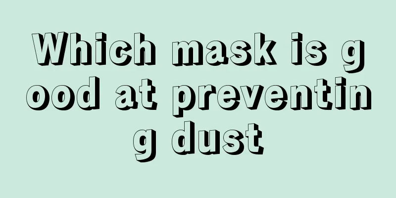 Which mask is good at preventing dust