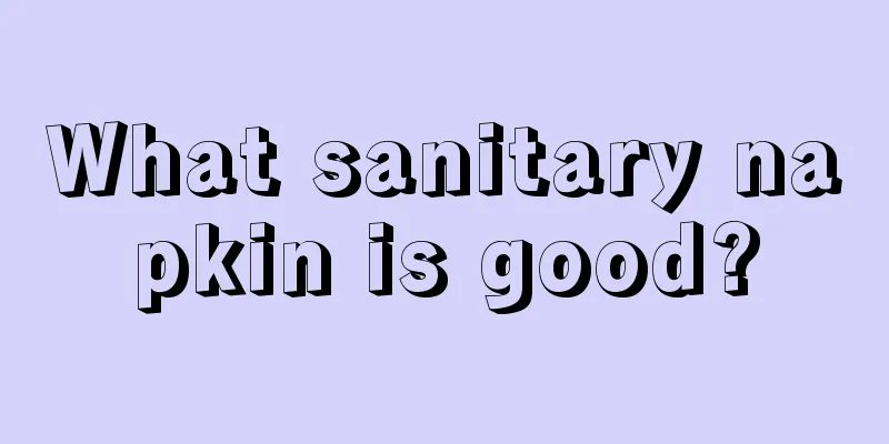 What sanitary napkin is good?
