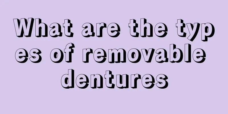 What are the types of removable dentures