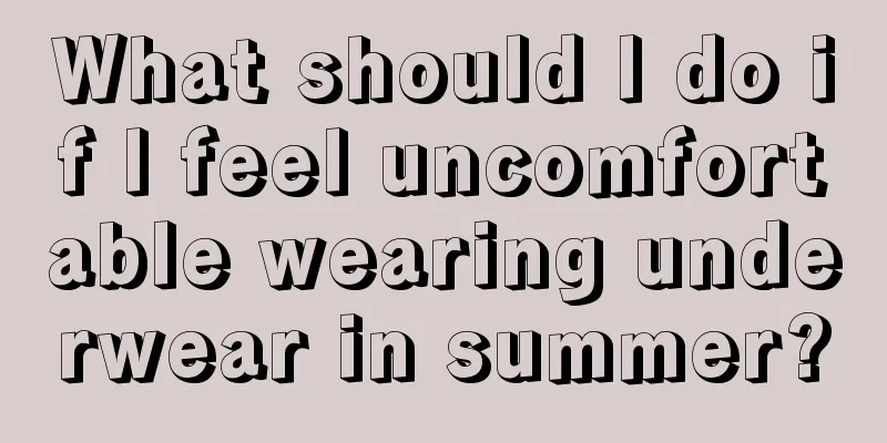 What should I do if I feel uncomfortable wearing underwear in summer?