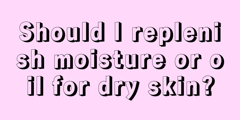 Should I replenish moisture or oil for dry skin?