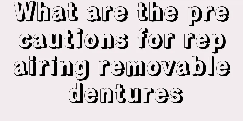 What are the precautions for repairing removable dentures