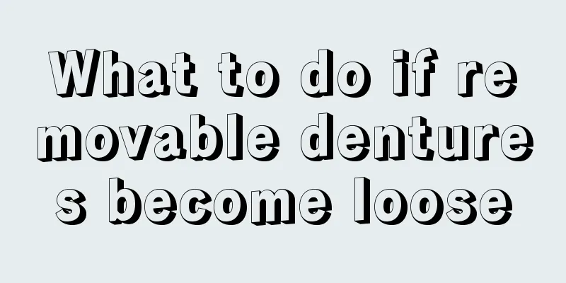 What to do if removable dentures become loose