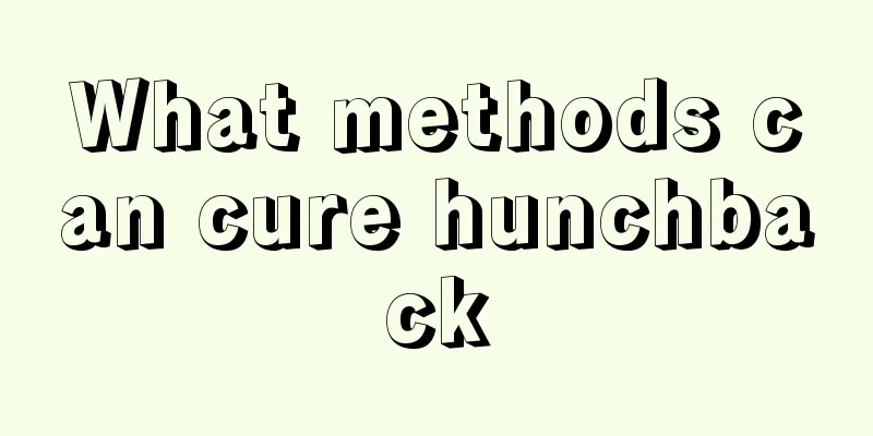What methods can cure hunchback