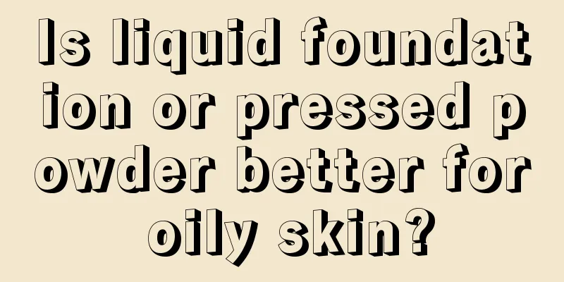 Is liquid foundation or pressed powder better for oily skin?