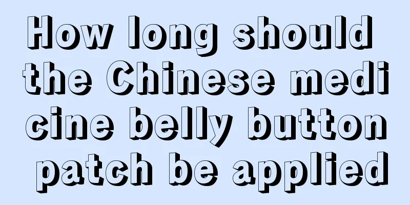 How long should the Chinese medicine belly button patch be applied