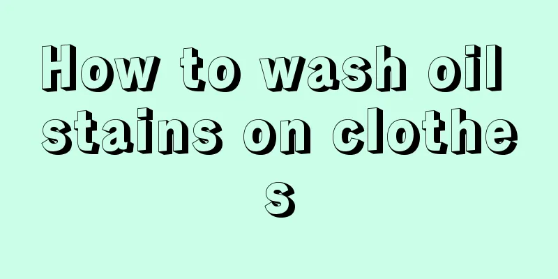 How to wash oil stains on clothes