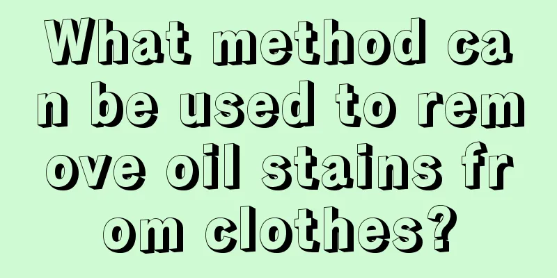 What method can be used to remove oil stains from clothes?