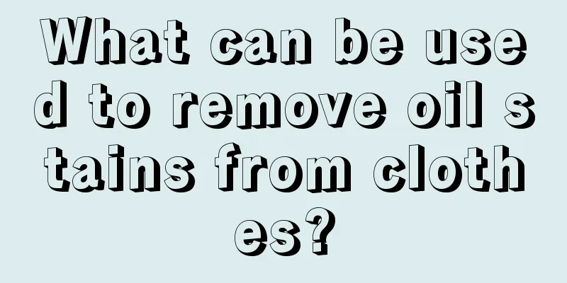 What can be used to remove oil stains from clothes?