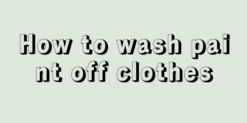 How to wash paint off clothes