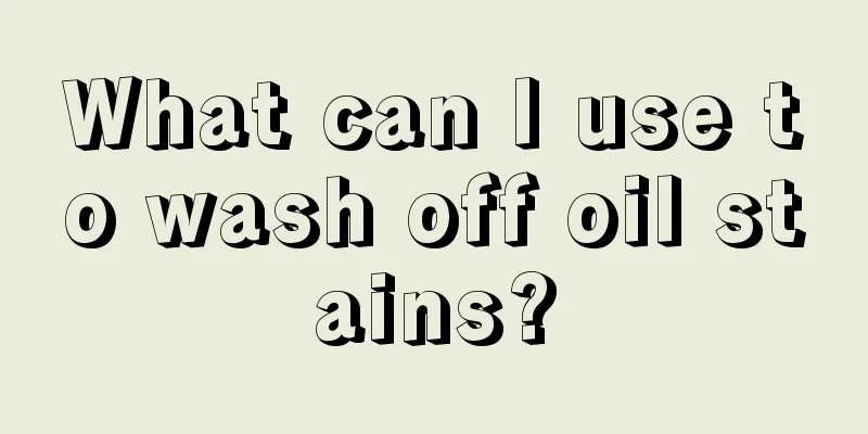 What can I use to wash off oil stains?