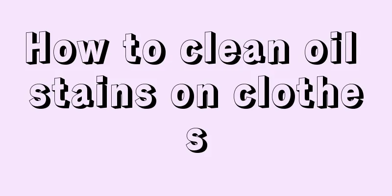 How to clean oil stains on clothes