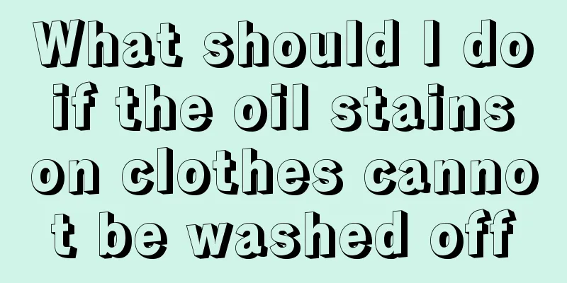 What should I do if the oil stains on clothes cannot be washed off