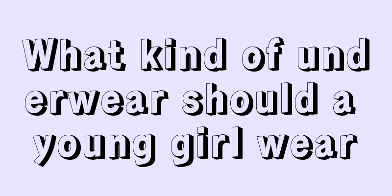 What kind of underwear should a young girl wear
