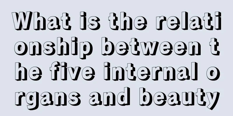 What is the relationship between the five internal organs and beauty