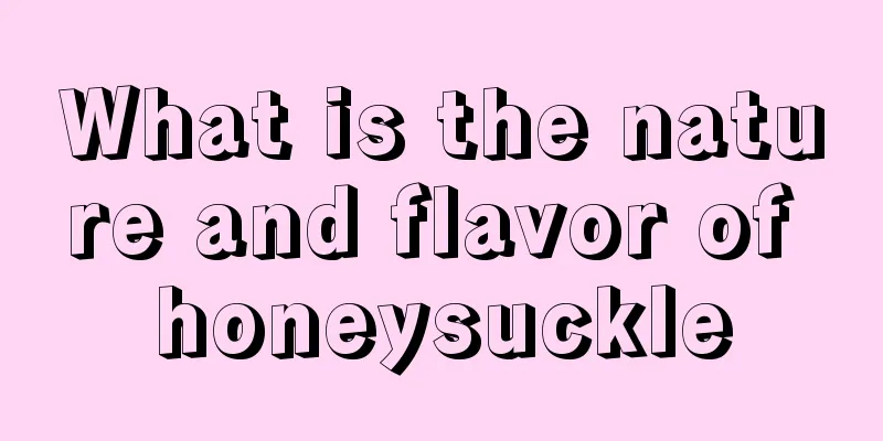 What is the nature and flavor of honeysuckle