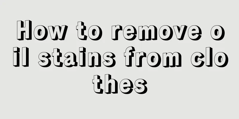 How to remove oil stains from clothes