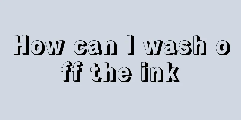 How can I wash off the ink