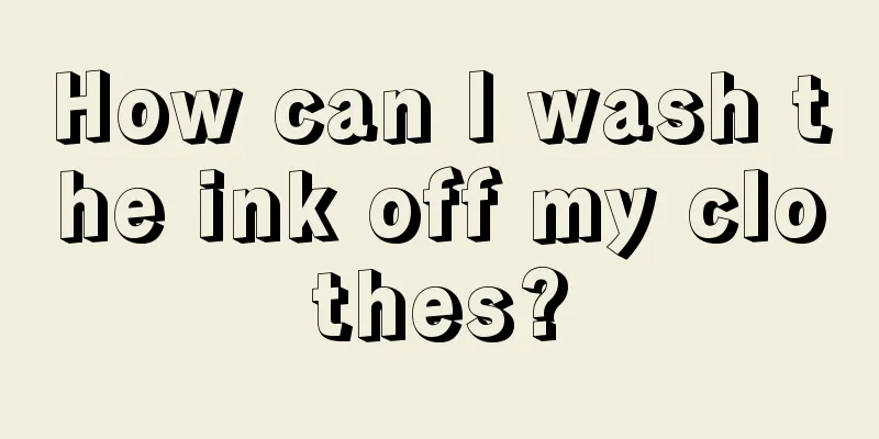How can I wash the ink off my clothes?