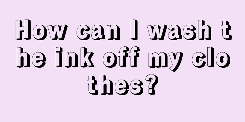 How can I wash the ink off my clothes?