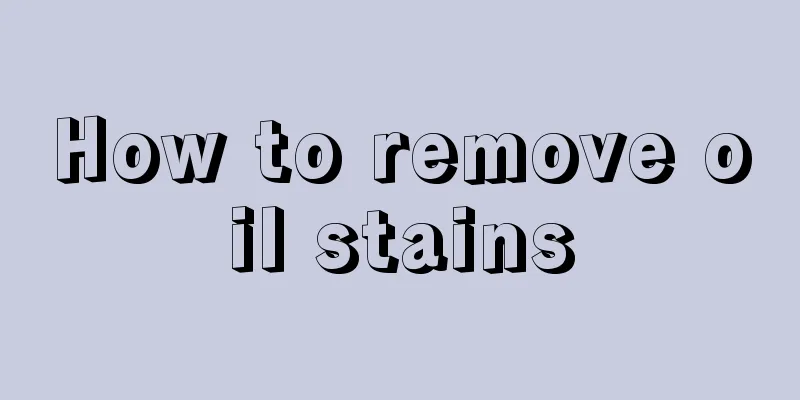 How to remove oil stains