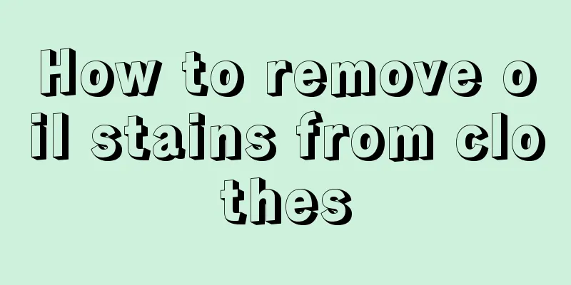 How to remove oil stains from clothes