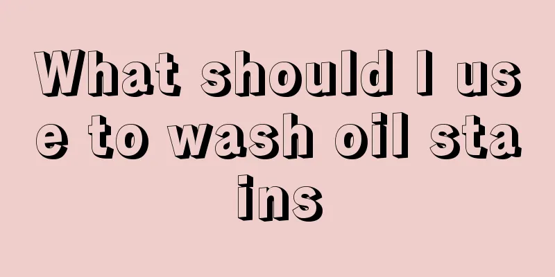 What should I use to wash oil stains