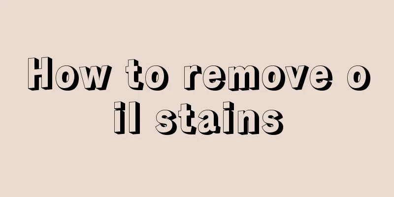 How to remove oil stains