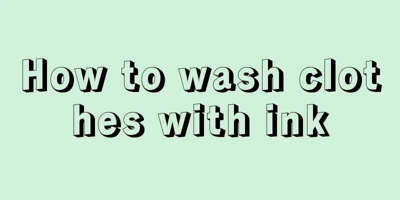 How to wash clothes with ink