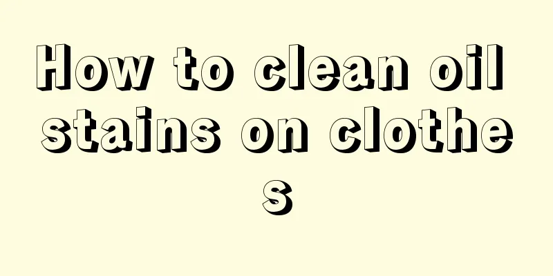 How to clean oil stains on clothes
