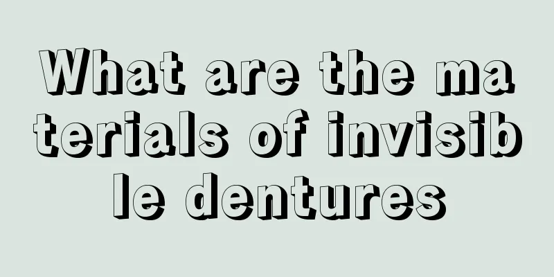 What are the materials of invisible dentures
