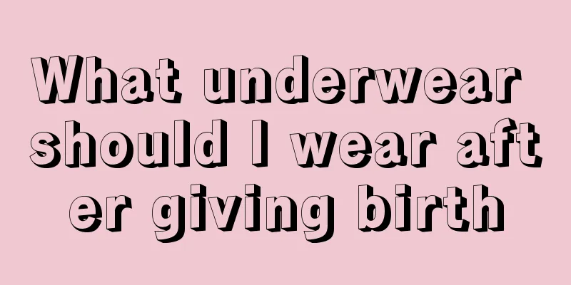 What underwear should I wear after giving birth