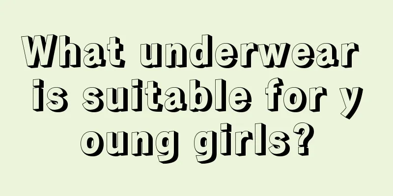 What underwear is suitable for young girls?