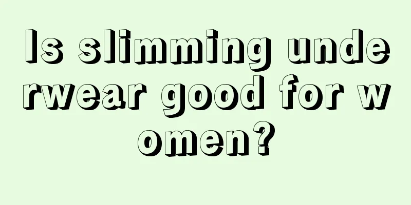 Is slimming underwear good for women?