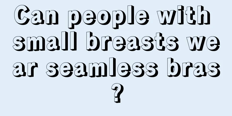 Can people with small breasts wear seamless bras?