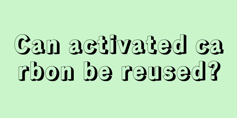 Can activated carbon be reused?