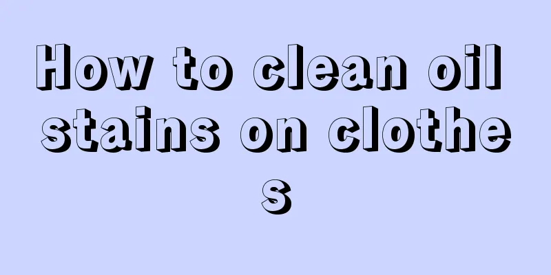 How to clean oil stains on clothes