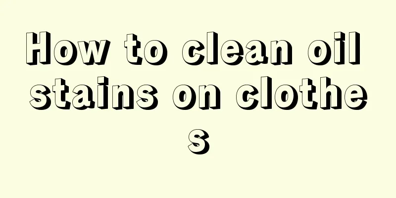 How to clean oil stains on clothes