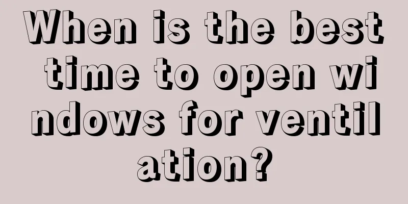 When is the best time to open windows for ventilation?