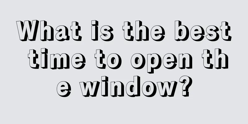 What is the best time to open the window?