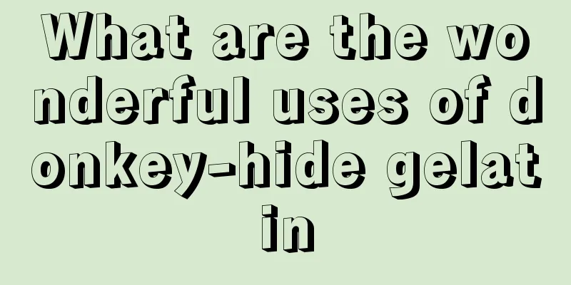 What are the wonderful uses of donkey-hide gelatin