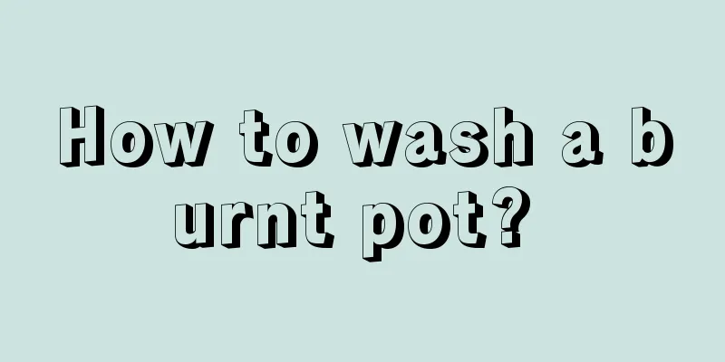 How to wash a burnt pot? 