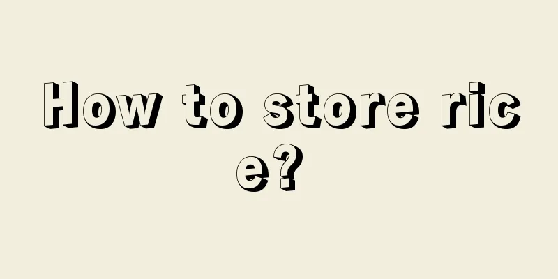 How to store rice? 