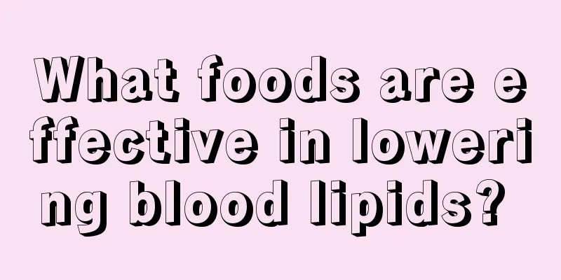 What foods are effective in lowering blood lipids? 