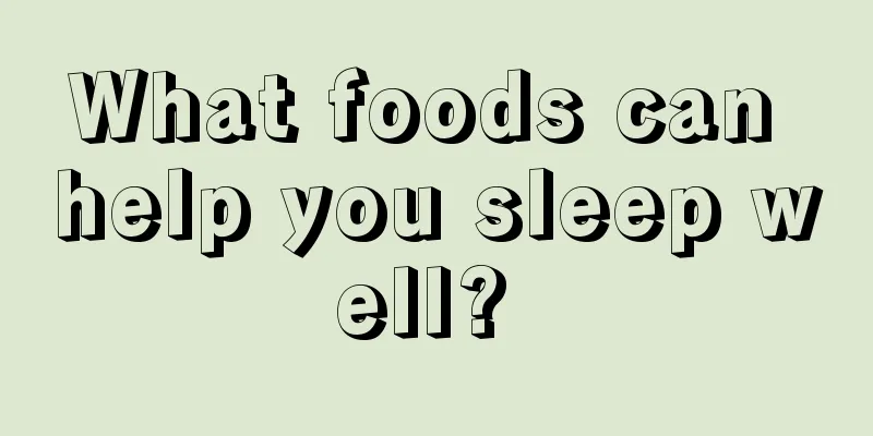 What foods can help you sleep well? 